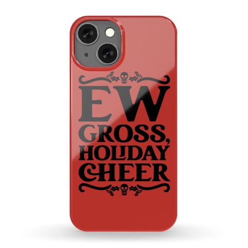 Ew Gross Holiday Cheer Phone Case