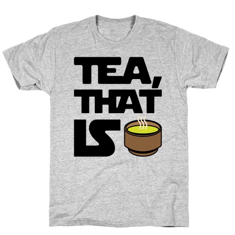 Tea That Is Parody T-Shirt