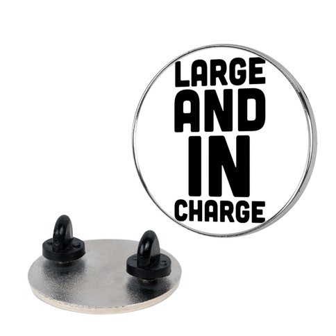 Large and In Charge Pin