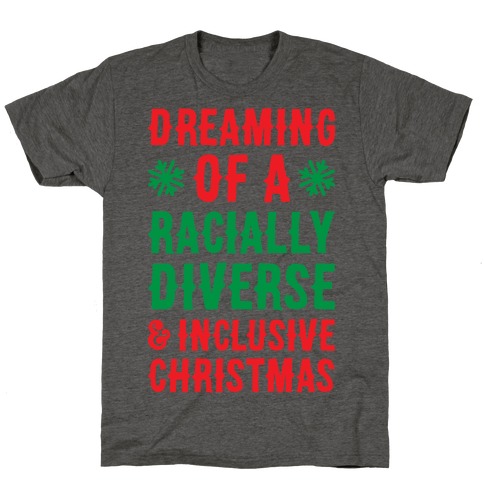 Dreaming Of A Racially Diverse & Inclusive Christmas T-Shirt