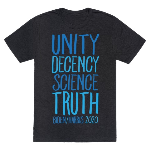 Unity Decency Science Truth Biden Harris 2020 White Print T-Shirt