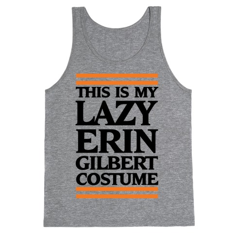 This Is My Lazy Erin Gilbert Costume Tank Top