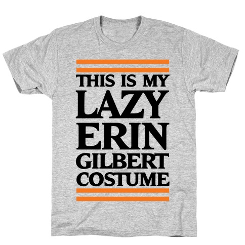 This Is My Lazy Erin Gilbert Costume T-Shirt
