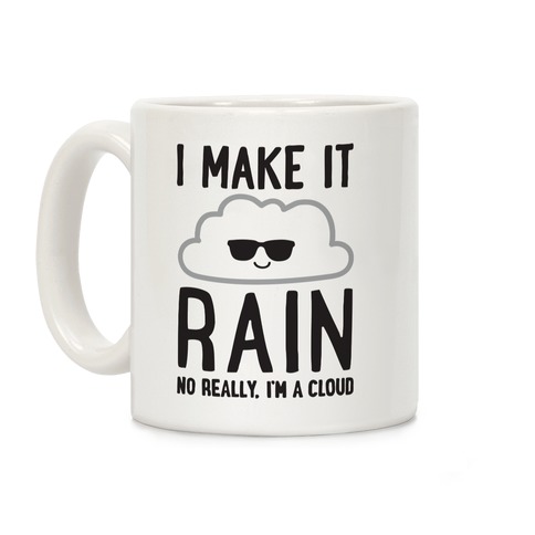 I Make It Rain Cloud Coffee Mug