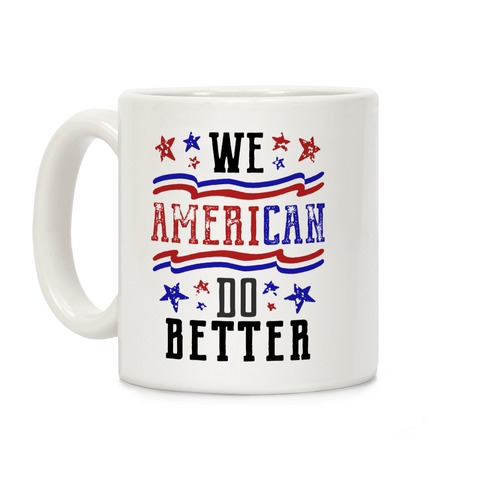 We AmeriCAN Do Better Coffee Mug