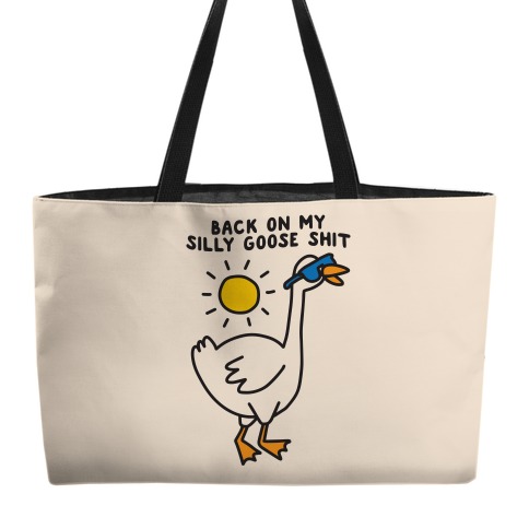 Back On My Silly Goose Shit Weekender Tote