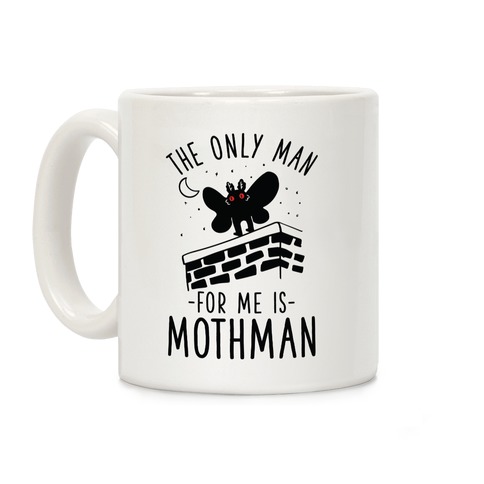 The Only Man for Me is Mothman Coffee Mug