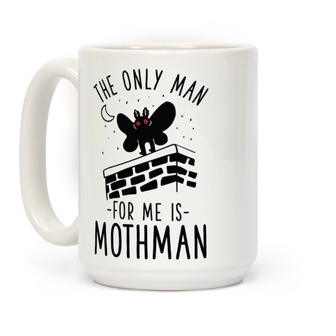 Download The Only Man For Me Is Mothman Coffee Mugs Lookhuman