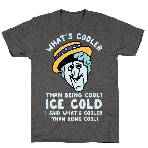 What's Cooler Than Being Cool Snow Miser T-Shirt