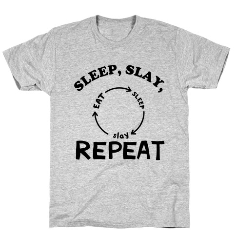 Sleep, Slay, Repeat T-Shirt
