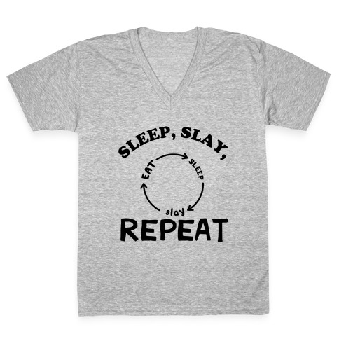 Sleep, Slay, Repeat V-Neck Tee Shirt