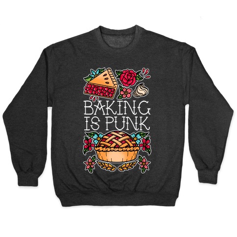 Baking Is Punk Pullover