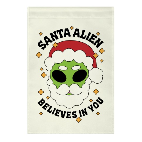 Santa Alien Believes in You Garden Flag