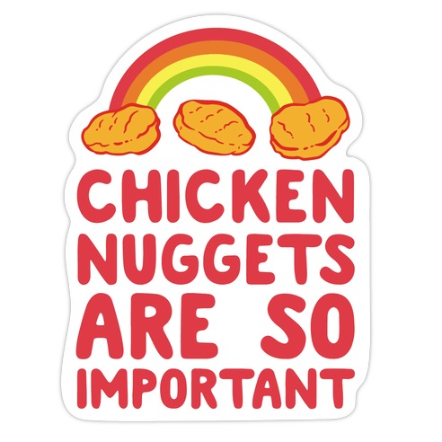Chicken Nuggets Are So Important Die Cut Sticker