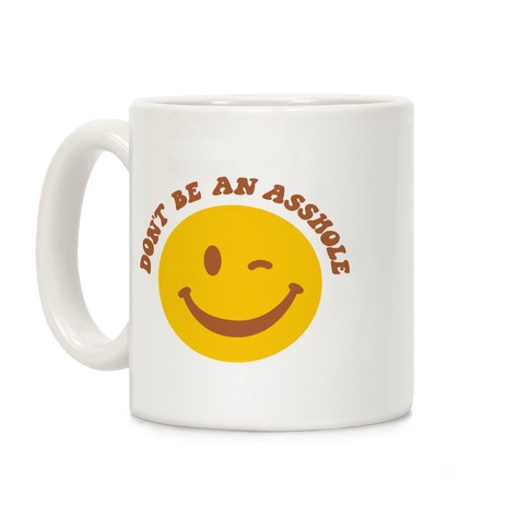 Don't Be An Asshole Winking Smiley Coffee Mug