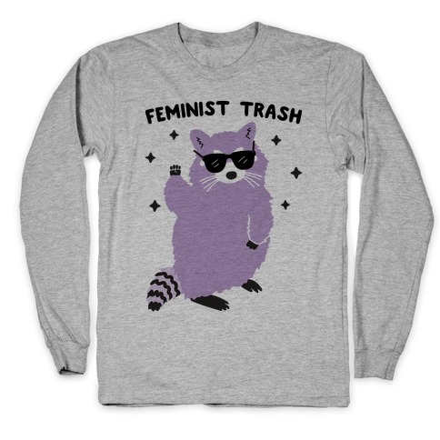 Feminist Trash Raccoon Long Sleeve T-Shirt