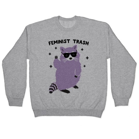 Feminist Trash Raccoon Pullover