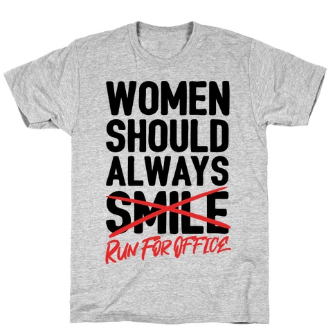 Women Should Always Run For Office T-Shirt