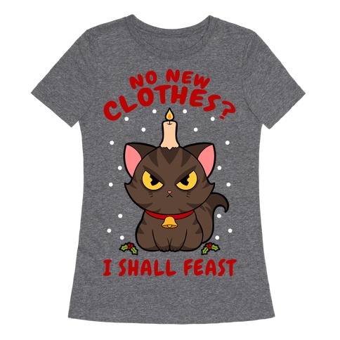 No New Clothes? I Shall Feast Yule Cat Womens T-Shirt