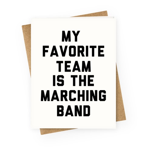 My Favorite Team is the Marching Band Greeting Card