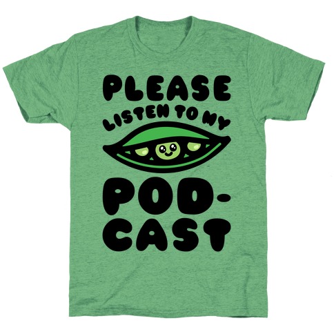 Please Listen To My Podcast T-Shirt