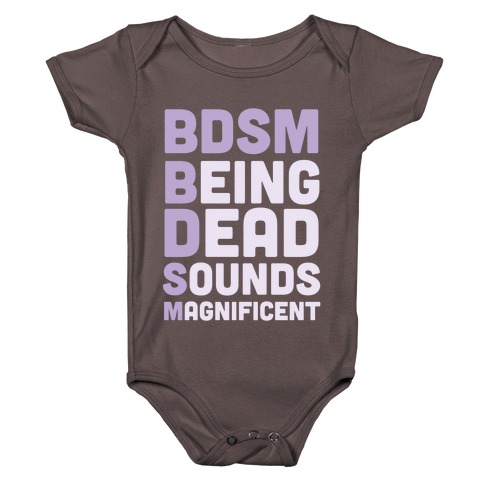 BDSM - Being Dead Sounds Magnificent Baby One-Piece