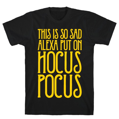 This Is So Sad Alexa Put On Hocus Pocus Parody White Print T-Shirt