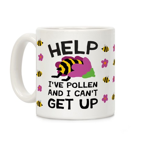 Help I've Pollen And I Can't Get Up Bee Coffee Mug