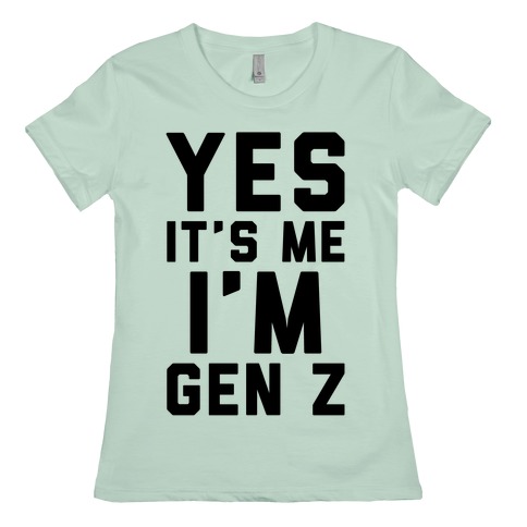 Yes It S Me I M Gen Z T Shirts Lookhuman