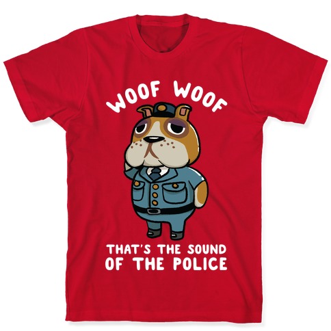 Woof Woof That's the Sound of the Police Booker T-Shirts | LookHUMAN