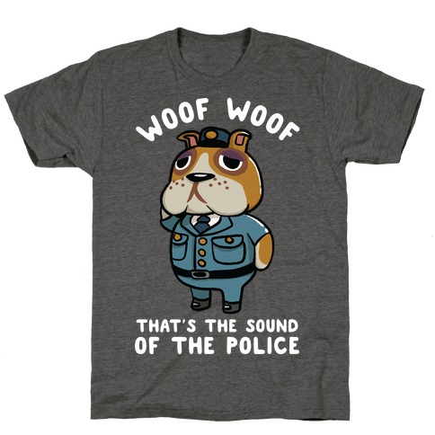 Woof Woof That's the Sound of the Police Booker T-Shirt