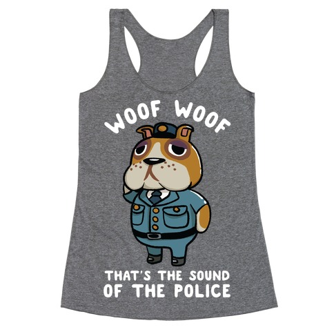 Woof Woof That's the Sound of the Police Booker Racerback Tank Top
