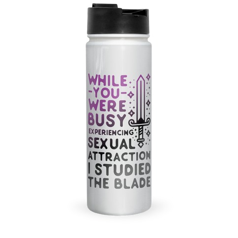 While You Were Busy Experiencing Sexual Attraction Travel Mug