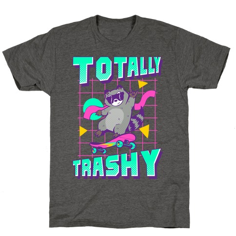 Totally Trashy T-Shirt