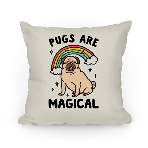 Pugs Are Magical Pillow