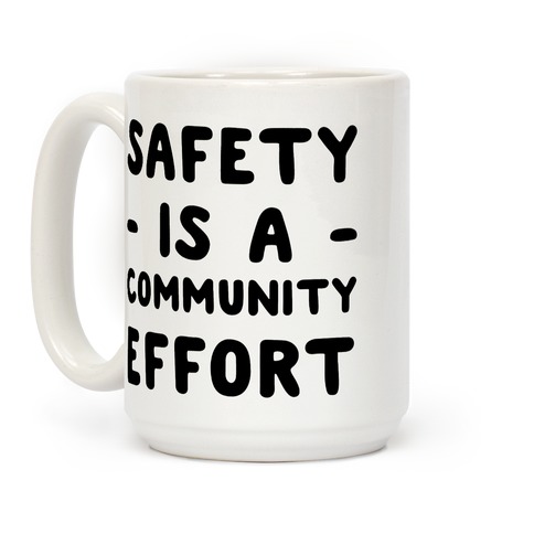 Safety Is A Community Effort Coffee Mug
