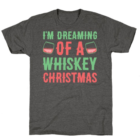 I'm Dreaming Of A Whiskey Christmas T-Shirt