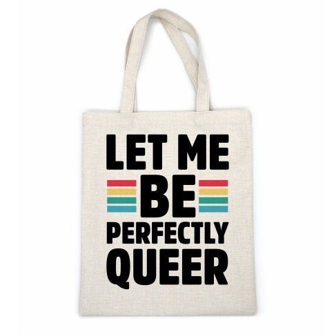 Let Me Be Perfectly Queer Casual Tote