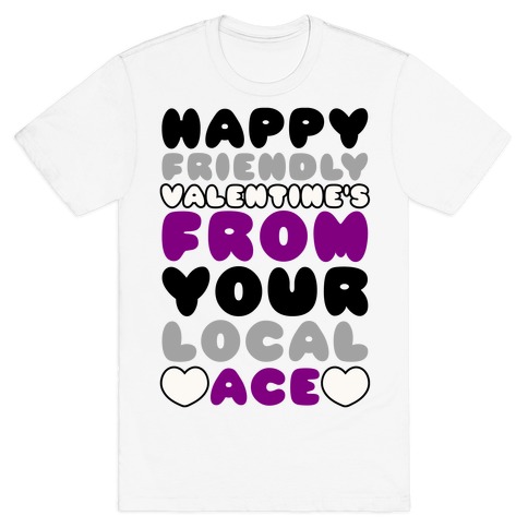Happy Friendly Valentine's Day From Your Local Ace T-Shirt