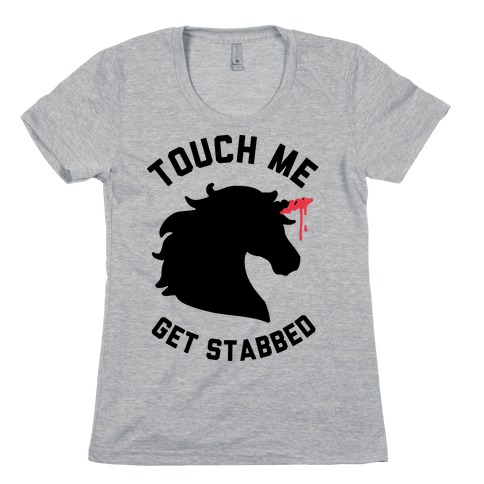 Touch Me Get Stabbed Womens T-Shirt