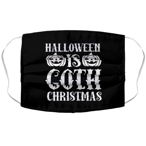 Halloween Is Goth Christmas Accordion Face Mask