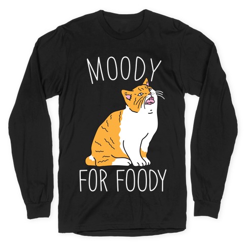 Moody For Foody Cat Long Sleeve T-Shirt