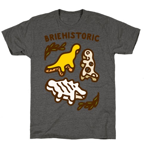Briehistoric Dinosaur Cheese Parody T-Shirt