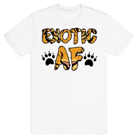 Exotic AF T-Shirt
