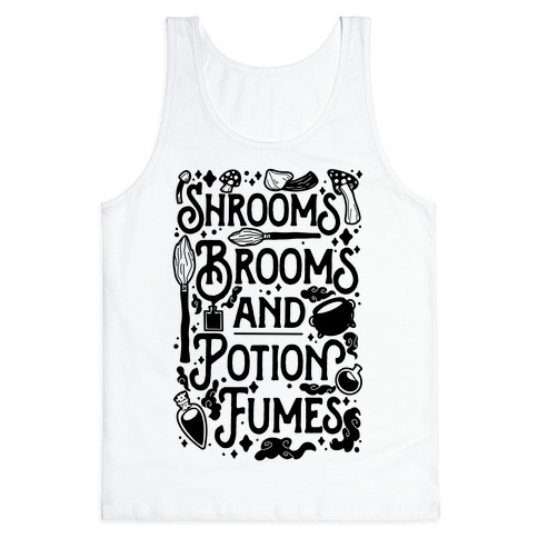 Shrooms Brooms and Potion Fumes Tank Top
