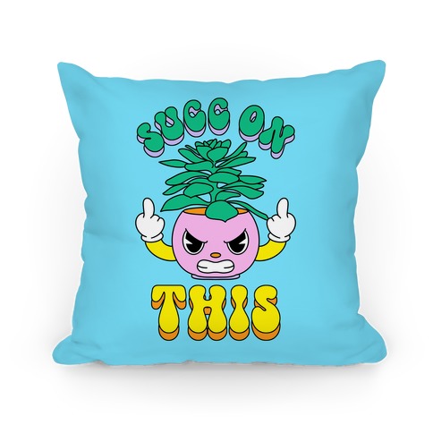 Succ On This Pillow