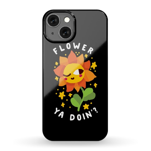 Flower Ya Doin'? Phone Case