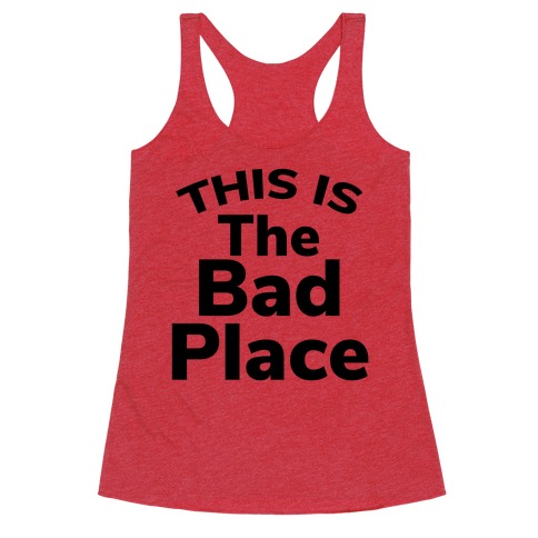 This Is The Bad Place Racerback Tank Top