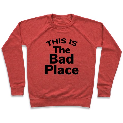 This Is The Bad Place Pullover