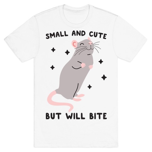 Small And Cute But Will Bite Rat T-Shirt